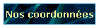 Nos coordonn�es